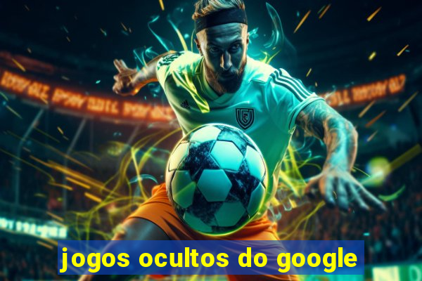 jogos ocultos do google